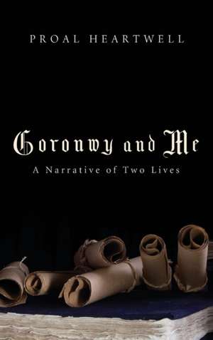 Goronwy and Me de Proal Heartwell