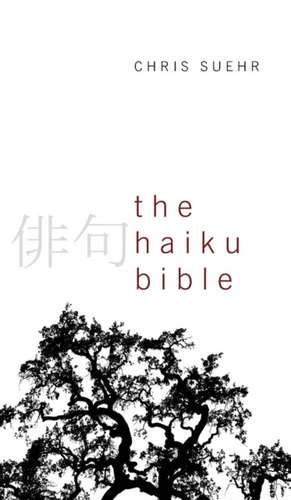 The Haiku Bible de Christopher Jay Suehr