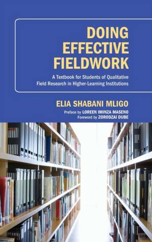 Doing Effective Fieldwork de Elia Shabani Mligo