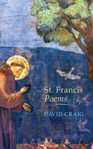 St. Francis Poems de David Craig