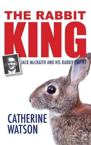 The Rabbit King de Catherine Watson
