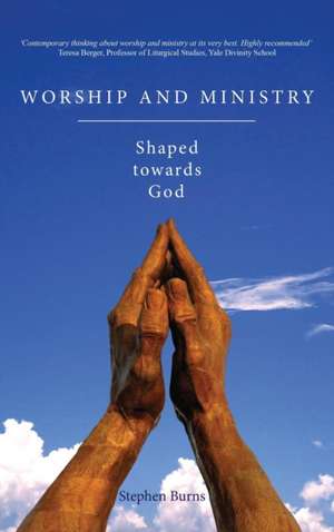 Worship and Ministry de Stephen Burns