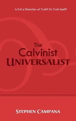 The Calvinist Universalist de Stephen Campana