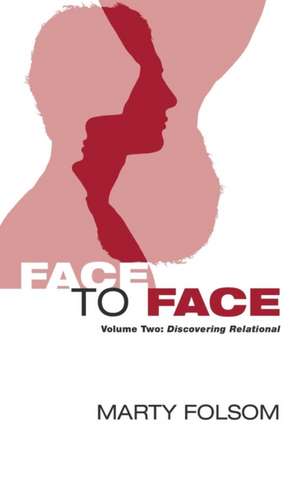 Face to Face, Volume Two de Marty Folsom
