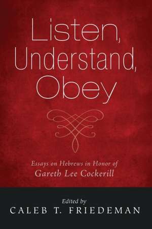 Listen, Understand, Obey de Caleb T. Friedeman