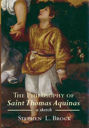 The Philosophy of Saint Thomas Aquinas de Stephen L. Brock