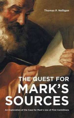 The Quest for Mark's Sources de Thomas P. Nelligan