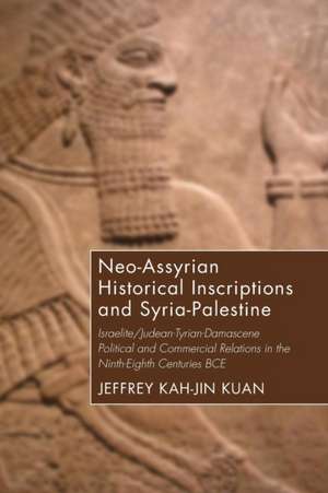 Neo-Assyrian Historical Inscriptions and Syria-Palestine de Jeffrey Kah-Jin Kuan