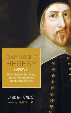 Damnable Heresy de David M. Powers