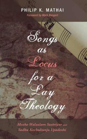 Songs as Locus for a Lay Theology de Philip K. Mathai