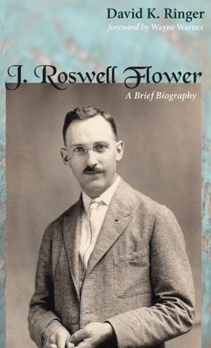 J. Roswell Flower de David K. Ringer