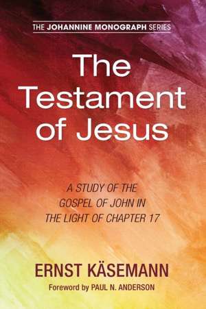 The Testament of Jesus de Ernst Käsemann