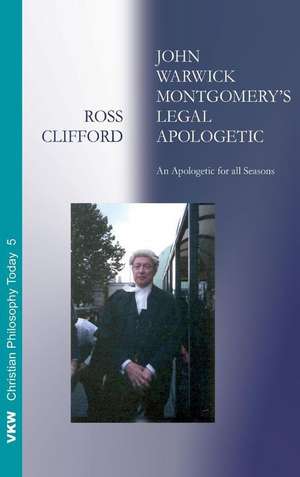 John Warwick Montgomery's Legal Apologetic de Ross Clifford