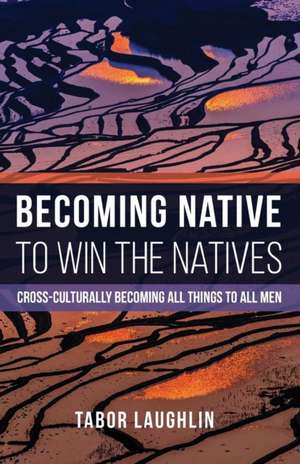 Becoming Native to Win the Natives de Tabor Laughlin