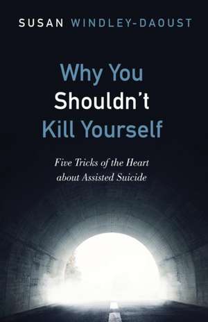 Why You Shouldn't Kill Yourself de Susan Windley-Daoust