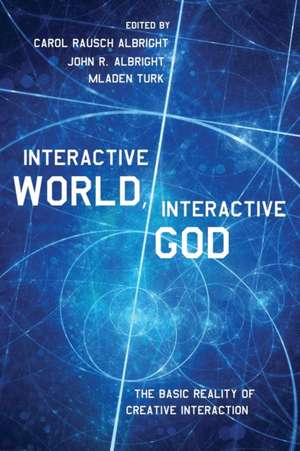 Interactive World, Interactive God de Carol Rausch Albright