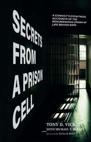 Secrets from a Prison Cell de Vick, Tony D.