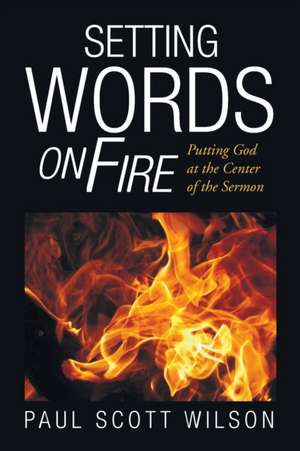 Setting Words On Fire de Paul Scott Wilson