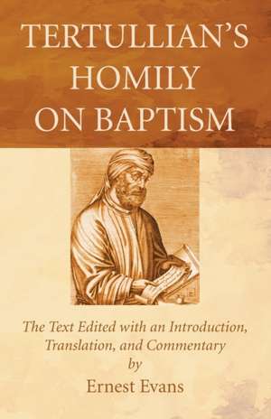 Tertullian's Homily on Baptism de Ernest Evans