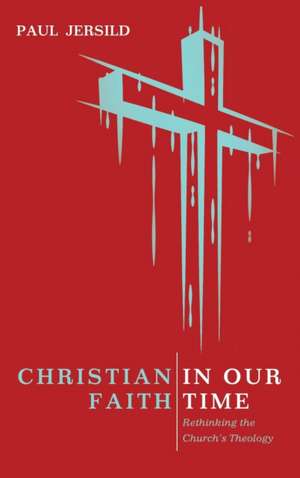 Christian Faith in Our Time de Paul Jersild