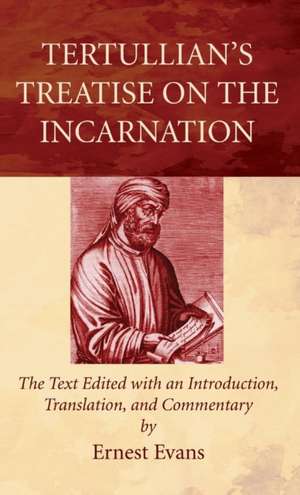 Tertullian's Treatise on the Incarnation de Ernest Evans