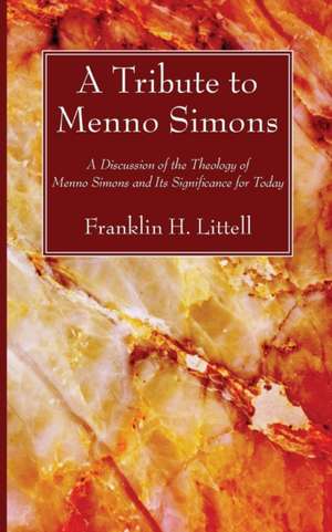 A Tribute to Menno Simons de Franklin H. Littell