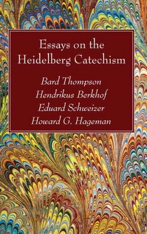 Essays on the Heidelberg Catechism de Bard Thompson