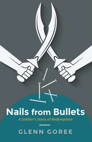 Nails from Bullets de Glenn Goree