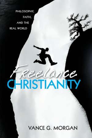 Freelance Christianity de Vance G. Morgan