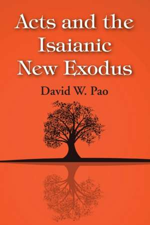 Acts and the Isaianic New Exodus de David W. Pao