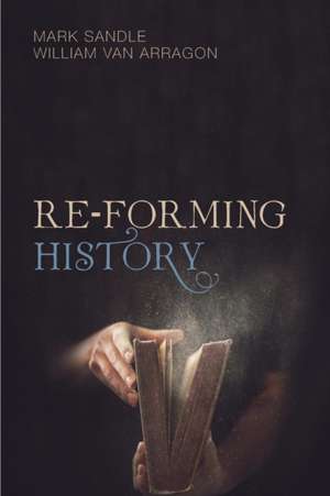 Re-Forming History de Mark Sandle