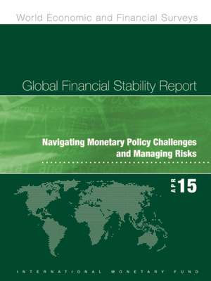 Global Financial Stability Report: Apr-15 de International Monetary Fund (IMF)