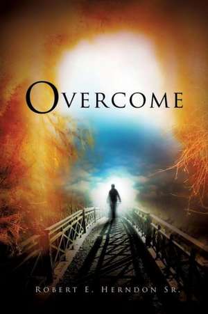 Overcome de Robert E Herndon Sr