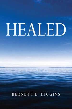 Healed de Bernett L. Higgins