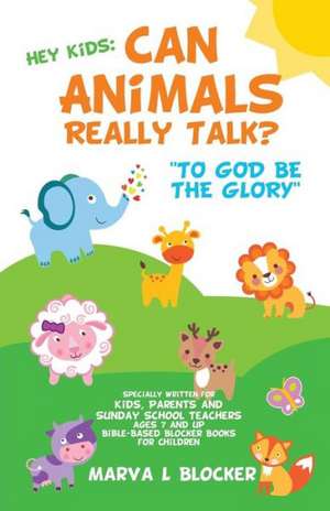 Hey Kids: Can Animals Really Talk? de Marva L. Blocker