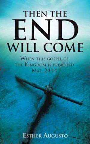 Then the End Will Come de Esther Augusto