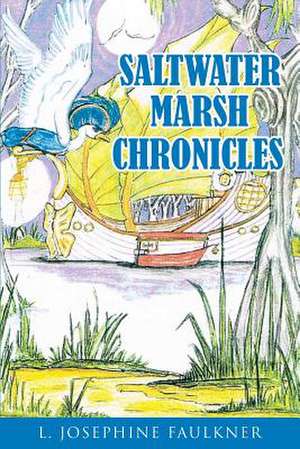 Saltwater Marsh Chronicles de L. Josephine Faulkner