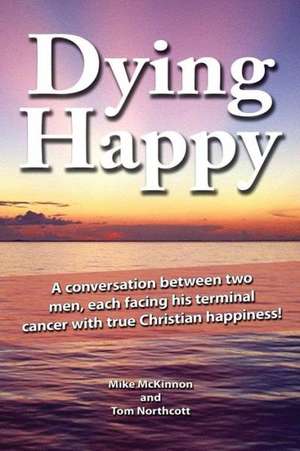 Dying Happy de Mike McKinnon