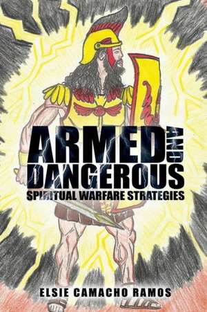 Armed and Dangerous de Elsie Camacho Ramos