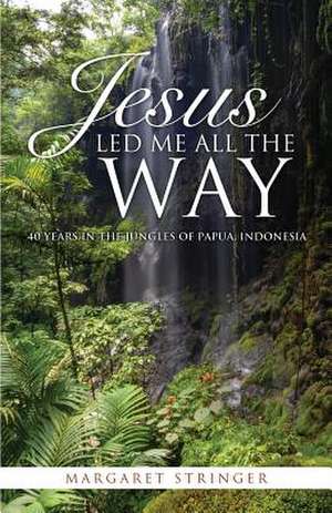 Jesus Led Me All the Way de Margaret Stringer