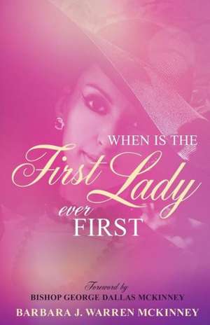 When Is the First Lady Ever First de Barbara J. Warren McKinney