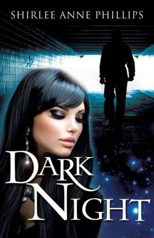 Dark Night de Shirlee Anne Phillips