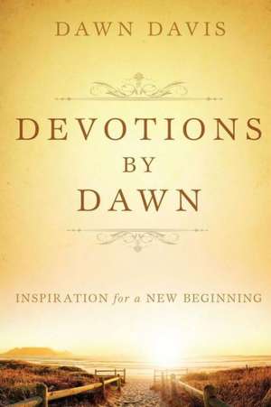 Devotions by Dawn de Dawn Davis