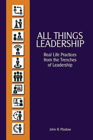 All Things Leadership de John R. Plastow