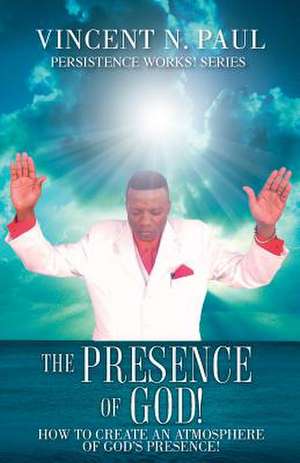 The Presence of God! de Vincent N. Paul