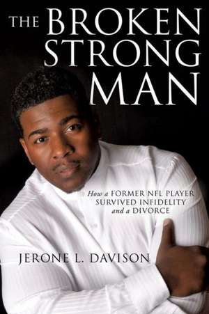 The Broken Strong Man de Jerone L. Davison