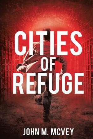 Cities of Refuge de John M. McVey