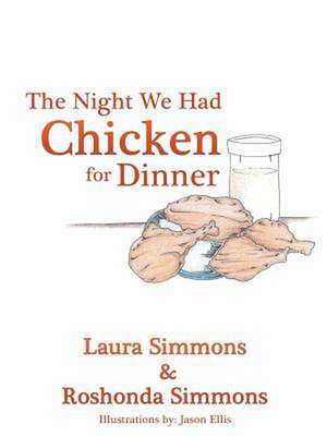 The Night We Had Chicken for Dinner de Laura Simmons