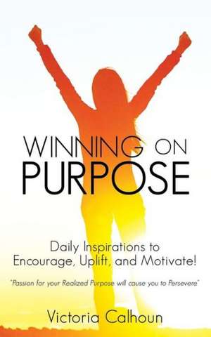 Winning on Purpose de Victoria Calhoun