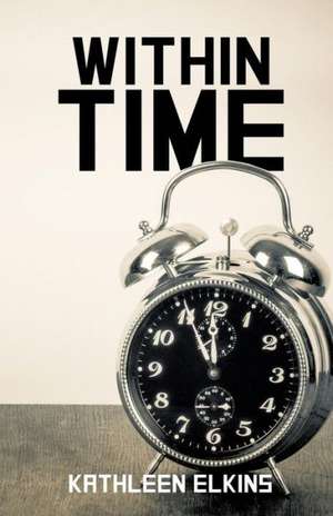 Elkins, K: Within Time